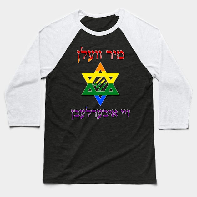 Mir Veln Zey Iberlebn (Pride Colors) Baseball T-Shirt by dikleyt